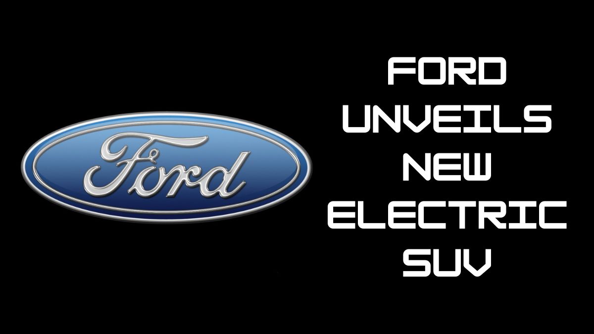 Ford Unveils New Electric SUV